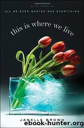 This Is Where We Live: A Novel (Random House Reader's Circle) by Janelle Brown