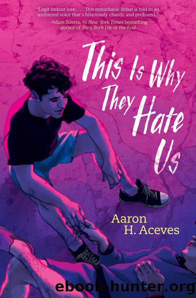 This Is Why They Hate Us by Aaron H. Aceves