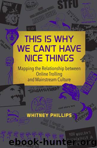 This Is Why We Can't Have Nice Things: Mapping the Relationship between Online Trolling and Mainstream Culture (Information Society Series) by Whitney Phillips