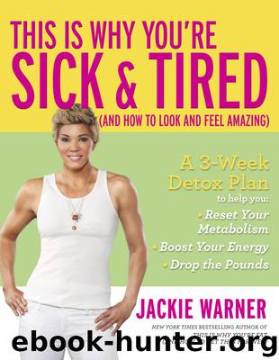 This Is Why You're Sick and Tired: (And How to Look and Feel Amazing) by Jackie Warner