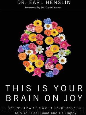 This Is Your Brain on Joy by Dr. Earl Henslin