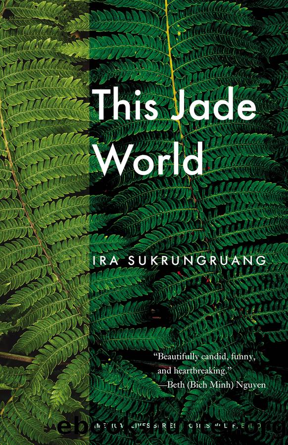 This Jade World by Ira Sukrungruang