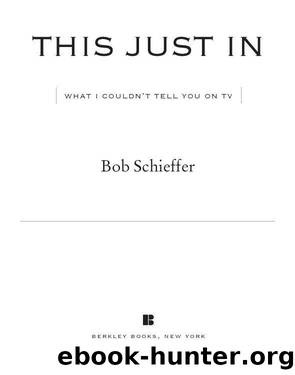 This Just In by Bob Schieffer