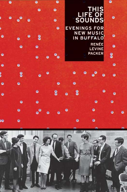 This Life of Sounds: Evenings for New Music in Buffalo by Renee Levine Packer