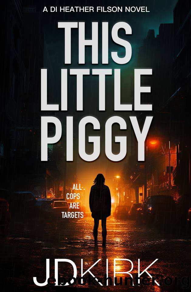 This Little Piggy: A Scottish Crime Thriller (DI Heather Filson Book 2) by Kirk JD