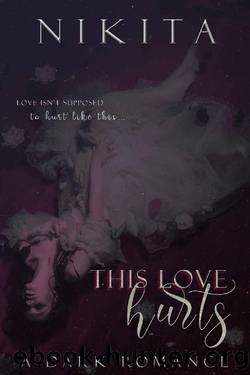 This Love Hurts: A Dark Romance by Nikita