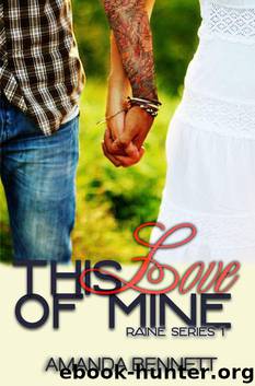 This Love of Mine (Raine Series #1) by Bennett Amanda