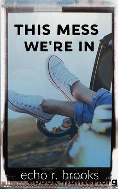 This Mess We're In by Echo R. Brooks