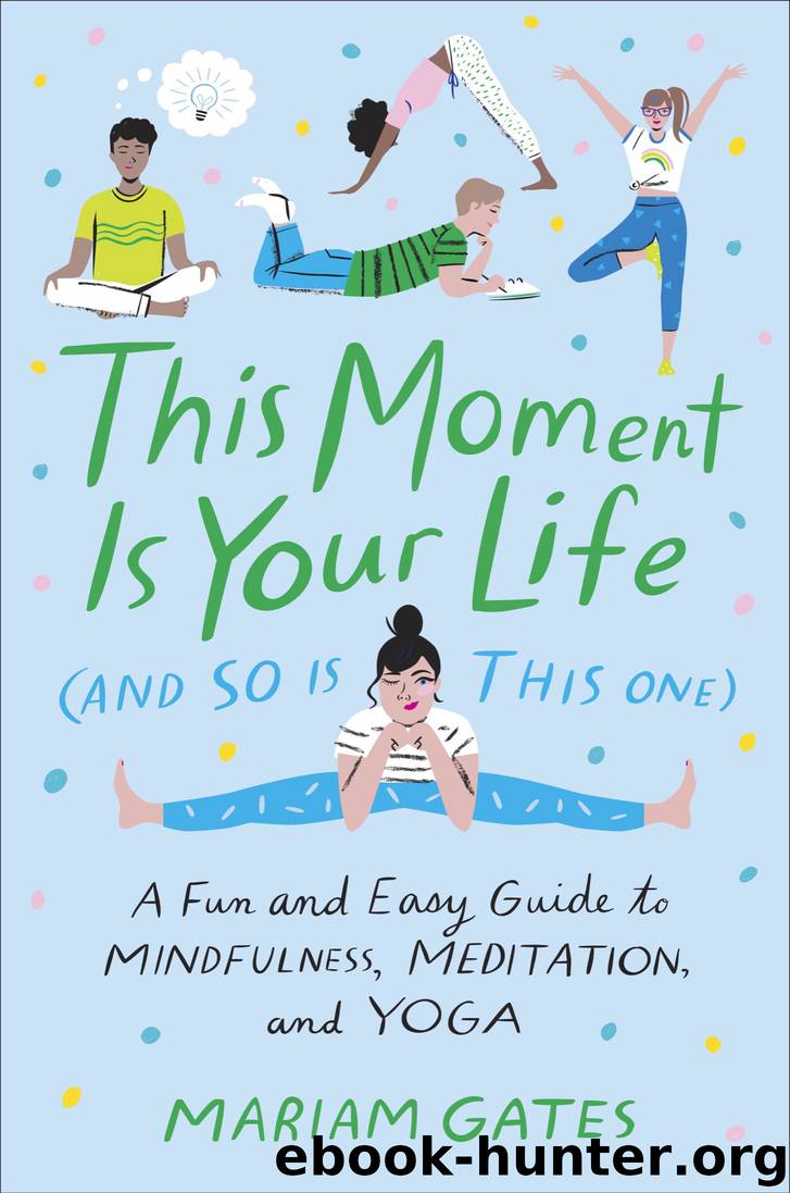This Moment Is Your Life (and So Is This One) by Mariam Gates