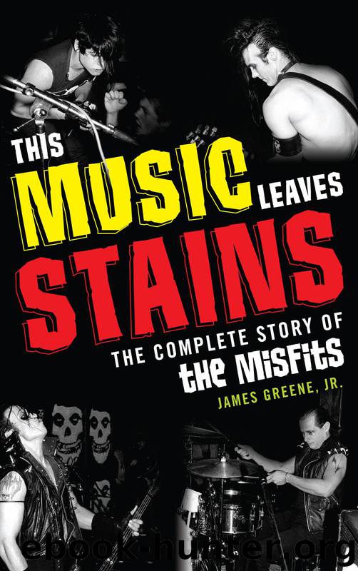 This Music Leaves Stains: The Complete Story of the Misfits by James Greene Jr