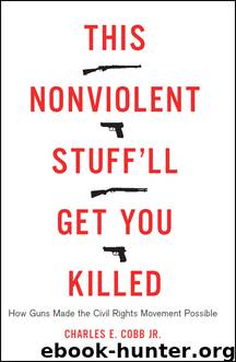 This Nonviolent Stuff'll Get You Killed by Charles E. Cobb