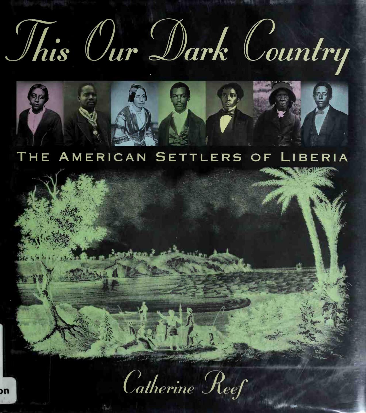 This Our Dark Country: The American Settlers of Liberia by Catherine Reef