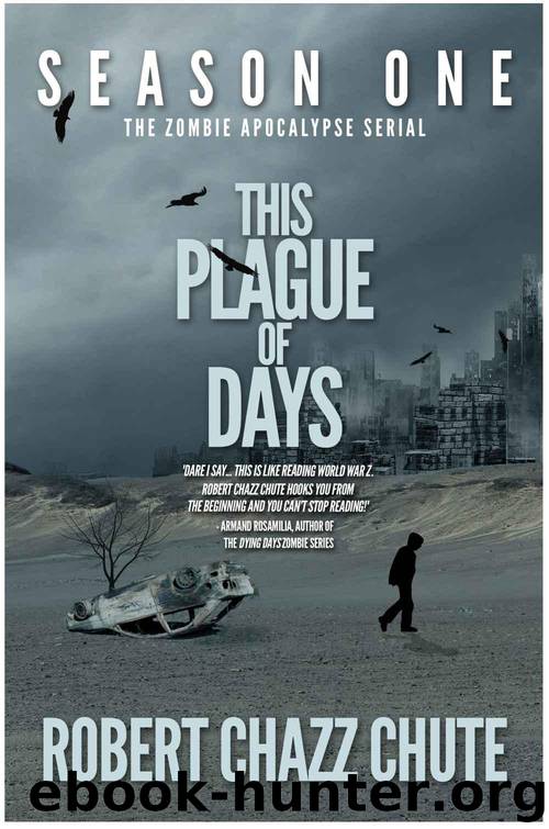 This Plague of Days Season One (The Zombie Apocalypse Serial Book 1) by Chute Robert Chazz