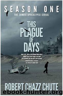 This Plague of Days Season One (The Zombie Apocalypse Serial) by Chute Robert Chazz
