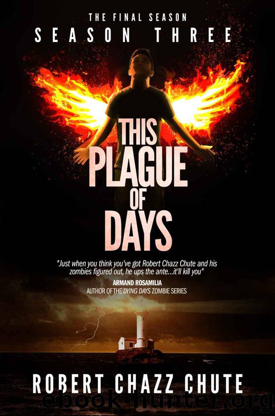 This Plague of Days, Season Three: The Final Season (The Zombie Apocalypse Serial Book 3) by Chute Robert Chazz