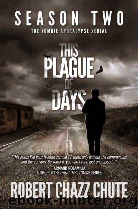 This Plague of Days, Season Two (The Zombie Apocalypse Serial) by Robert Chazz Chute