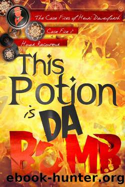 This Potion is da Bomb (The Case Files of Henri Davenforth Book 8) by Honor Raconteur