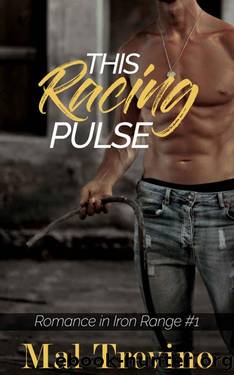 This Racing Pulse: Romance in Iron Range #1 Small-Town MM Romance by Mal Trevino