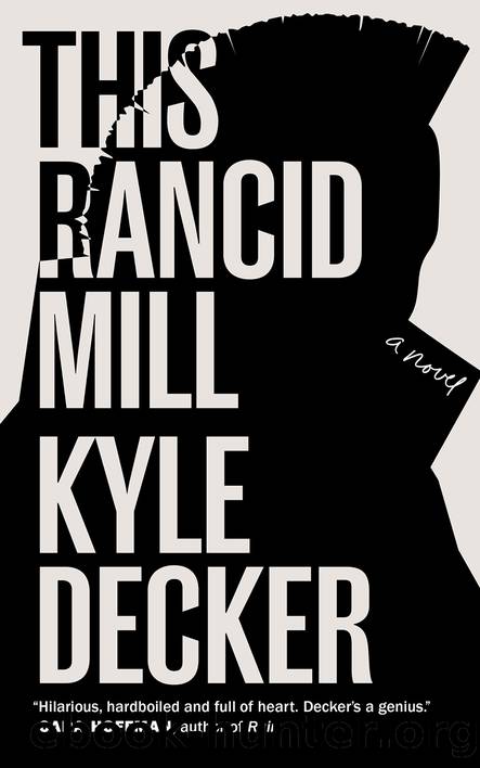 This Rancid Mill by Kyle Decker