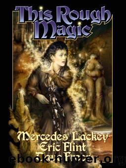 This Rough Magic by Mercedes Lackey; Eric Flint; Dave Freer