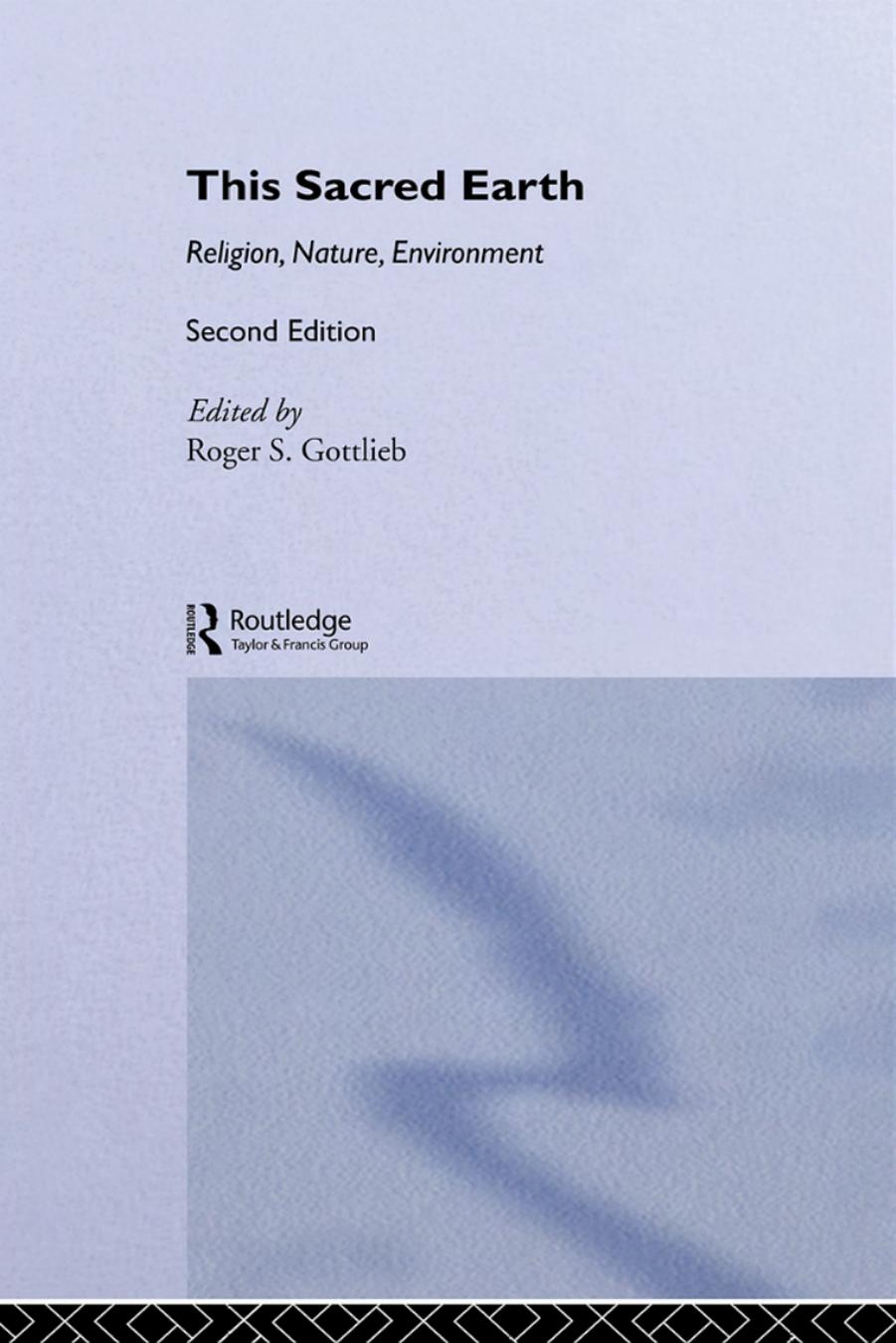 This Sacred Earth: Religion, Nature, Environment (2nd Edition) by Roger Gottlieb