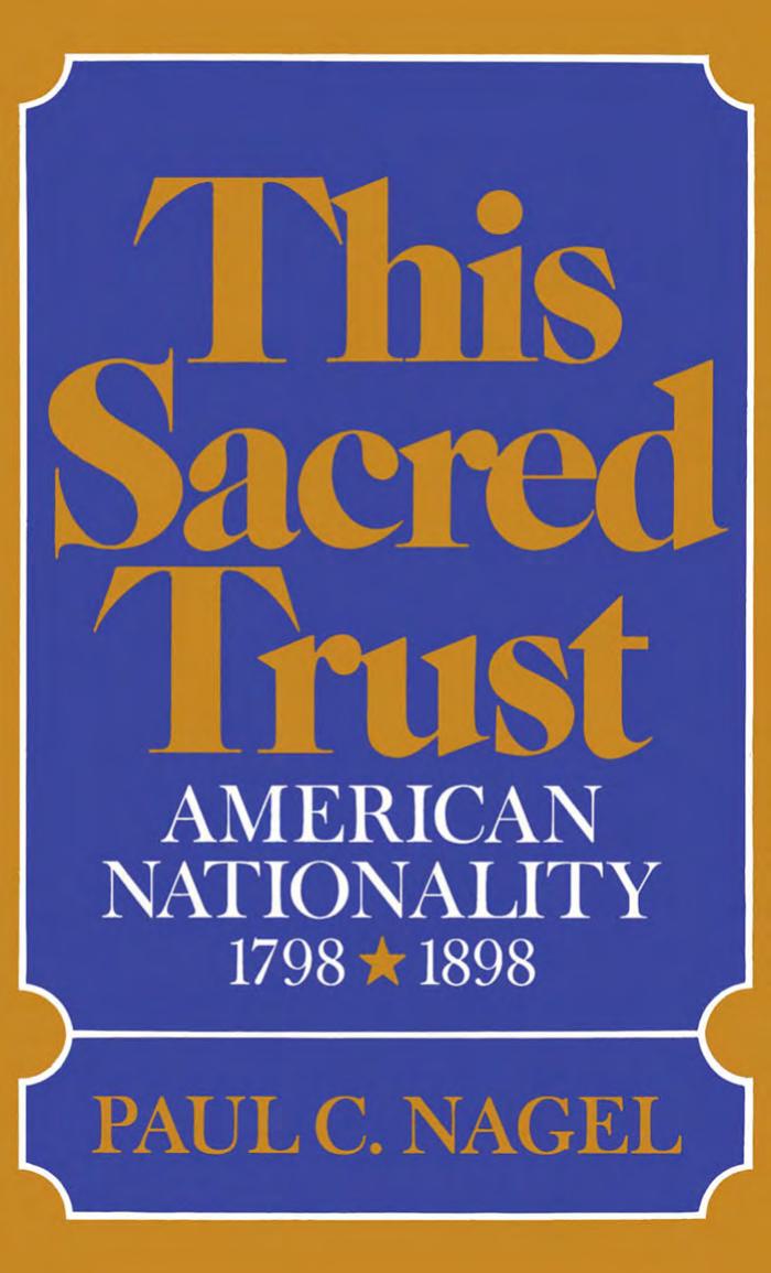 This Sacred Trust: American Nationality 1798-1898 by Paul C. Nagel