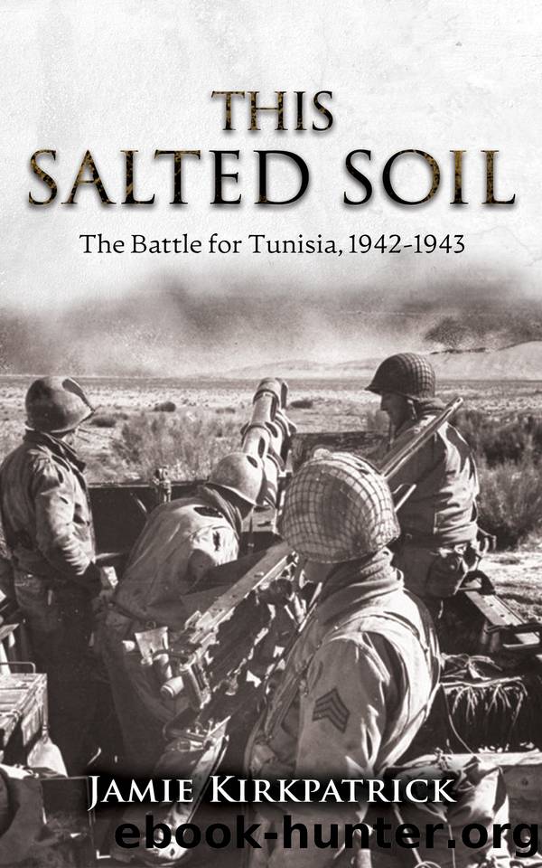 This Salted Soil: The Battle for Tunisia, 1942-1943 by Kirkpatrick Jamie