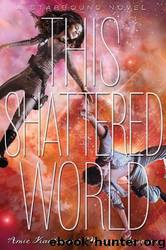 This Shattered World by Kaufman Amie & Spooner Meagan
