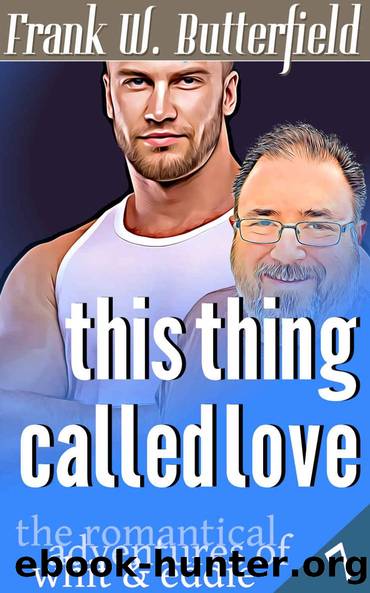 This Thing Called Love (The Romantical Adventures of Whit & Eddie Book 7) by Frank W. Butterfield