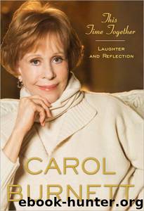 This Time Together (Laughter and Reflect) by Burnett Carol