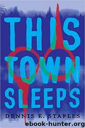 This Town Sleeps by Dennis E. Staples