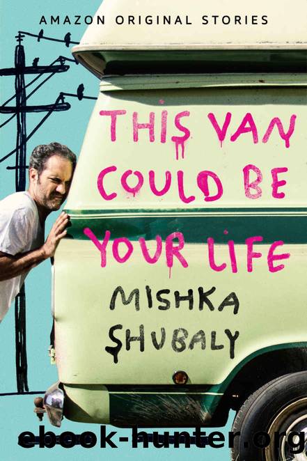 This Van Could Be Your Life by Mishka Shubaly