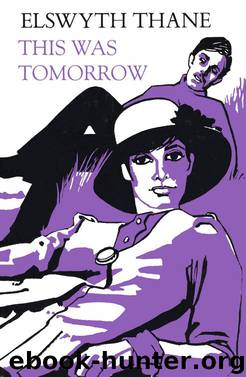 This Was Tomorrow by Elswyth Thane