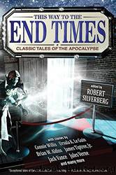 This Way to the End Times: Classic Tales of the Apocalypse by Silverberg Robert