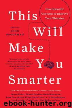 This Will Make You Smarter: 150 New Scientific Concepts to Improve Your Thinking by Brockman John