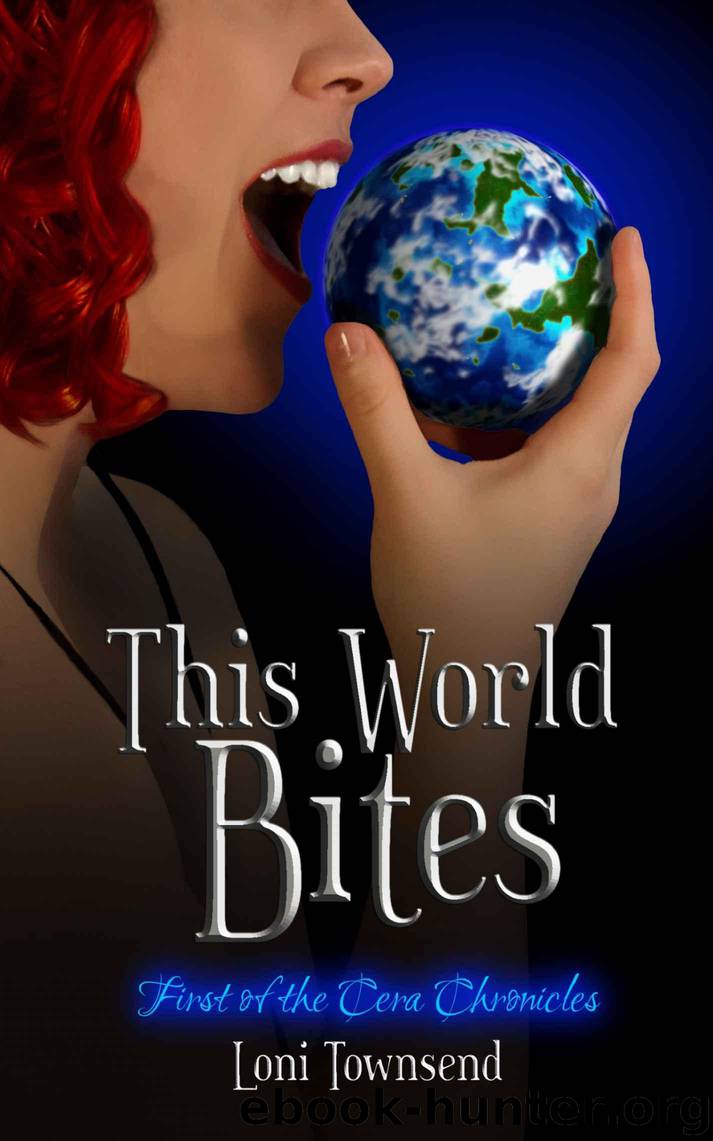 This World Bites (Cera Chronicles Book 1) by Townsend Loni