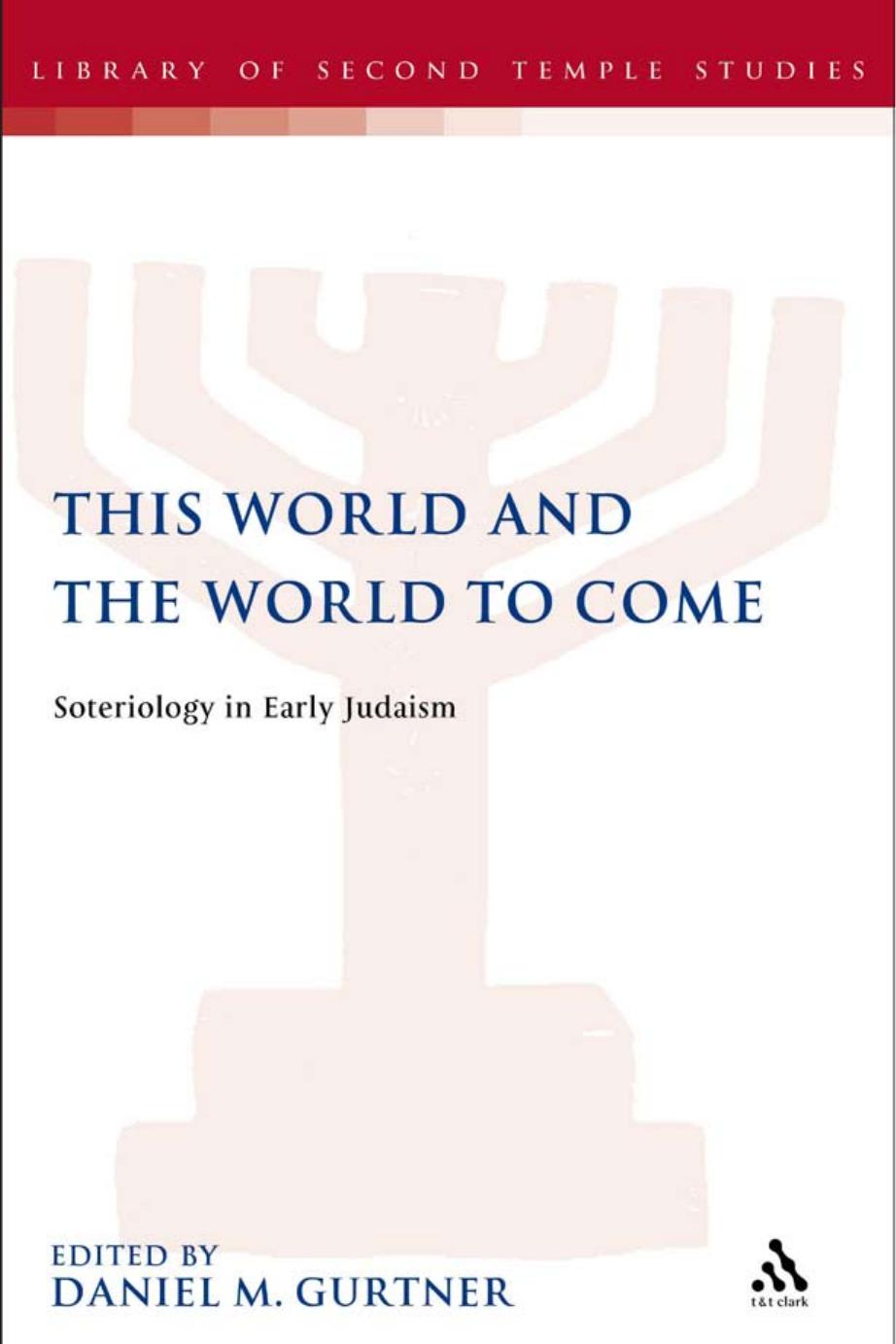 This World and the World to Come: Soteriology in Early Judaism by Daniel M. Gurtner (editor)