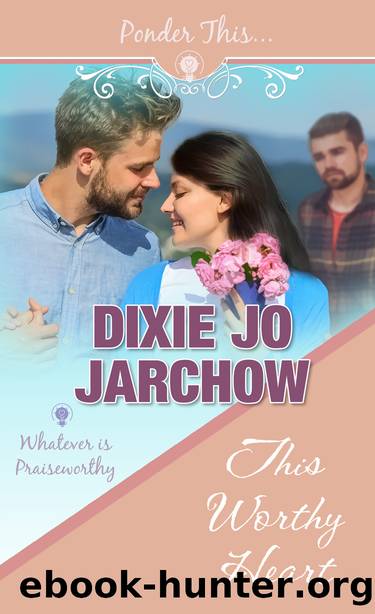 This Worthy Heart by Dixie Jo Jarchow