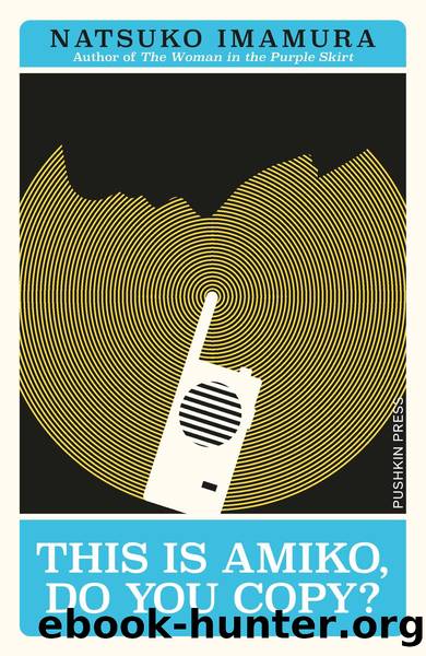 This is Amiko, Do You Copy? by Hitomi Yoshio and Natsuko Imamura