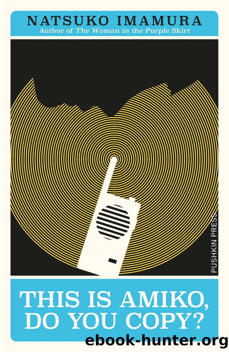 This is Amiko, Do You Copy? by Natsuko Imamura