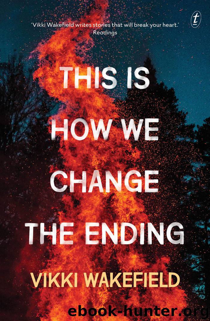 This is How We Change the Ending by Vikki Wakefield