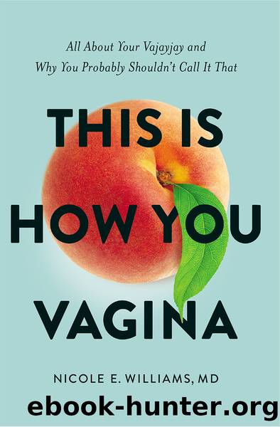 This is How You Vagina by Nicole E. Williams MD