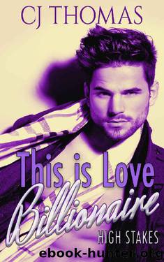 This is Love (High Stakes Billionaires) by C.J. Thomas