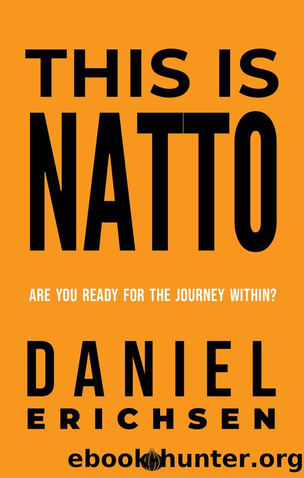 This is Natto: Are you ready for the journey within? by Erichsen Daniel