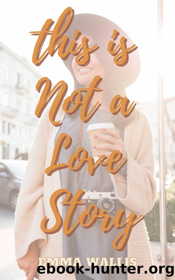This is Not a Love Story by Emma Wallis