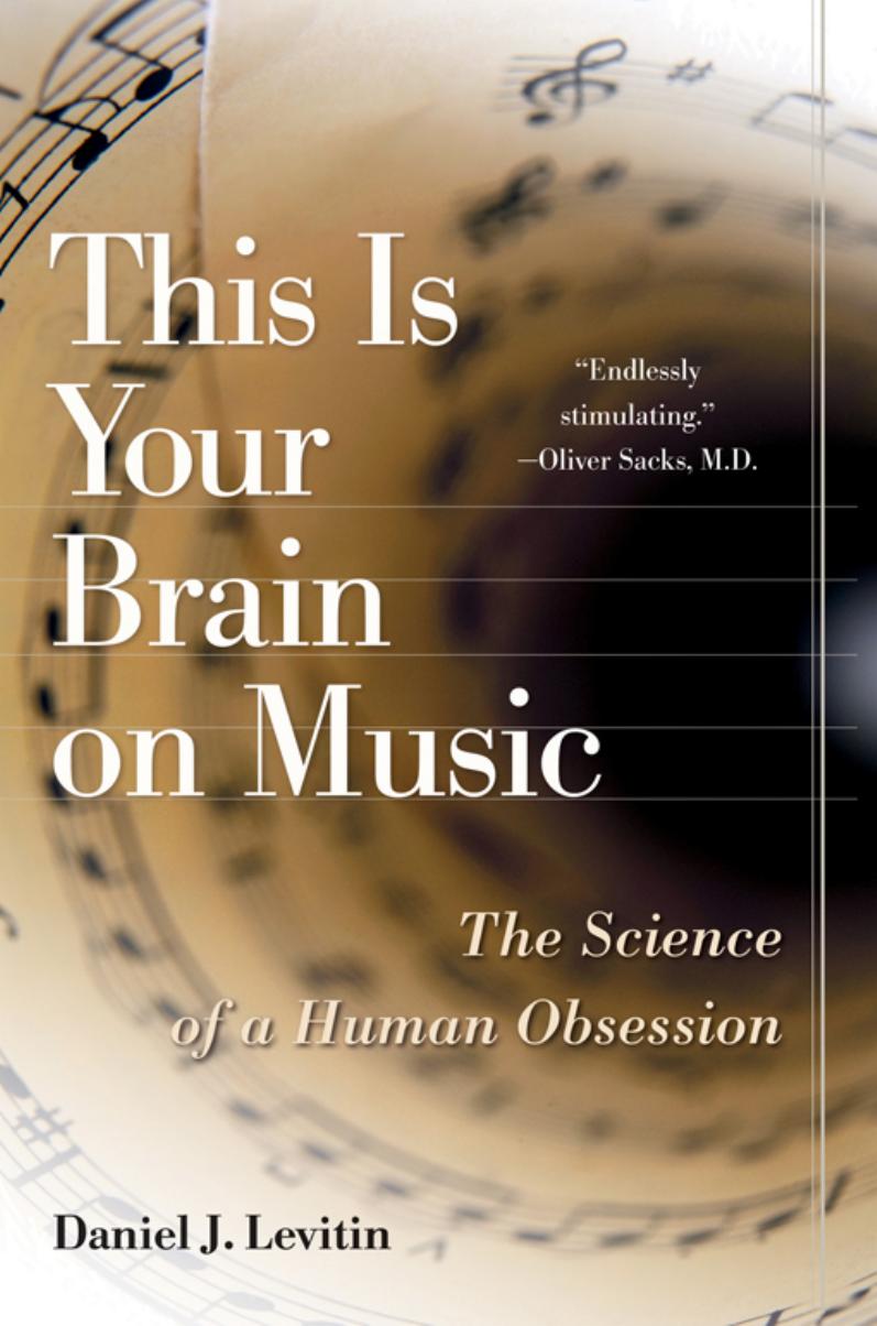 This is Your Brain on Music The Science of Human Obsession by Daniel J. Levitin