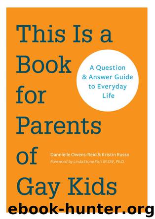 This is a Book for Parents of Gay Kids: A Question & Answer Guide to Everyday Life by Dannielle Owens-Reid & Kristin Russo