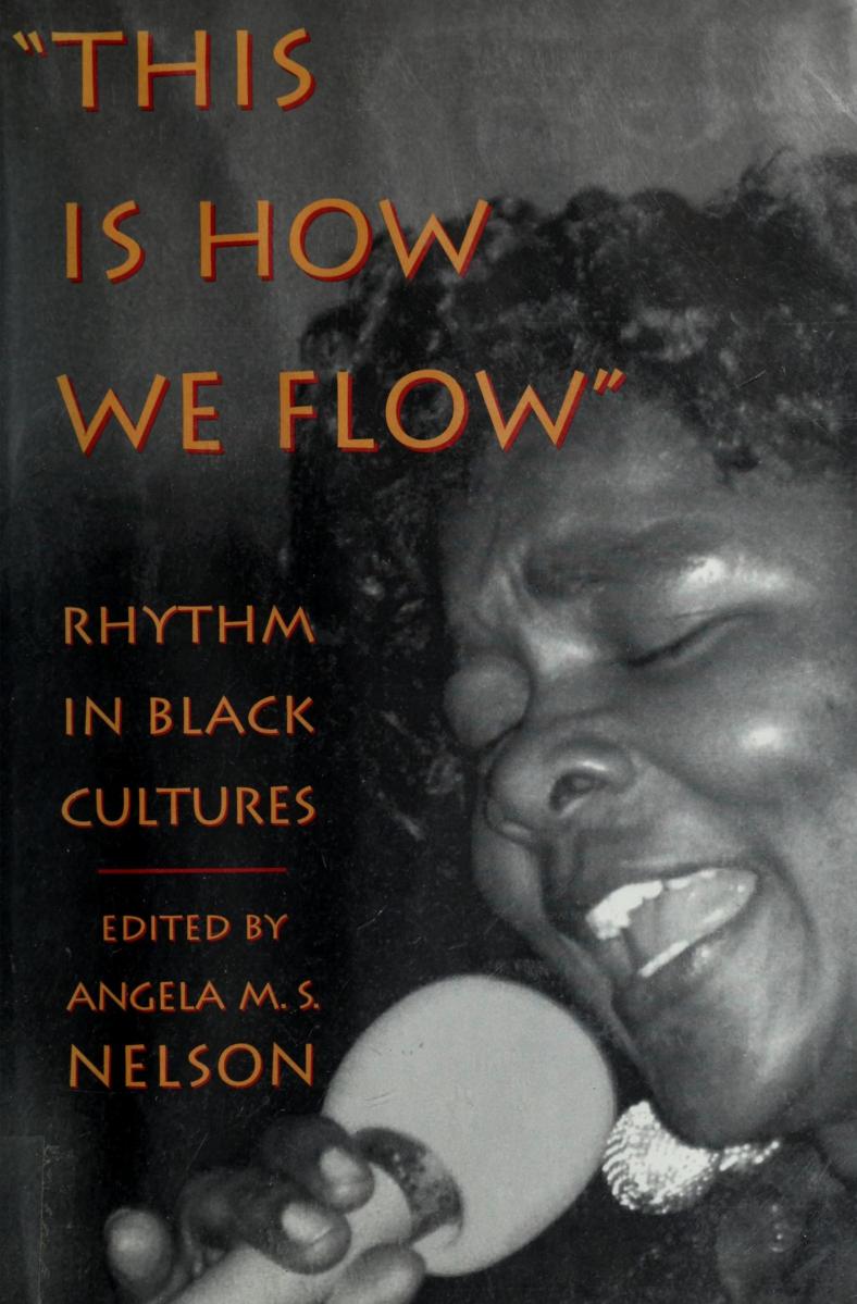 This is how we flow: Rhythm and Sensibility in Black Cultures by Angela M. S. Nelson