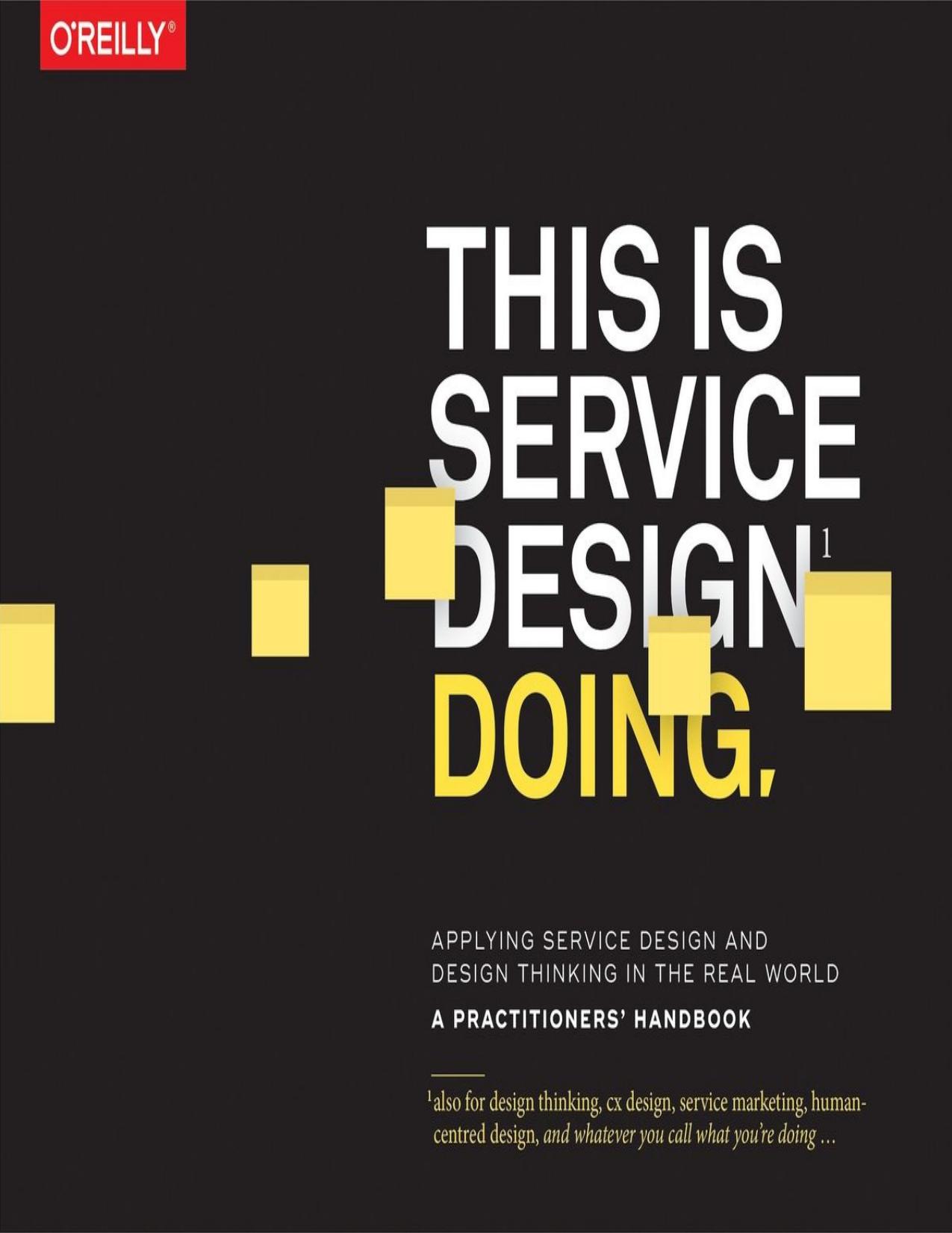 This is service design doing : applying service design thinking in the real world : a practitionerâs handbook by Hormess Markus; Lawrence Adam; Schneider Jakob; Stickdorn Marc