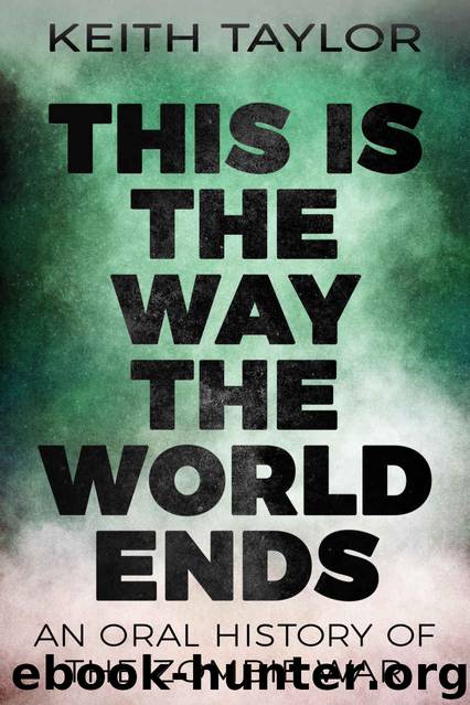 This is the Way the World Ends: An Oral History of the Zombie War by Keith Taylor